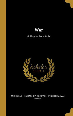 War: A Play in Four Acts