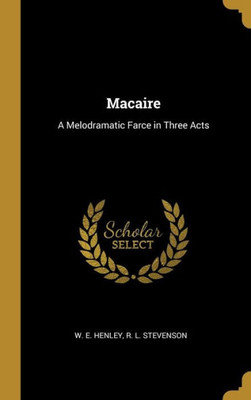 Macaire: A Melodramatic Farce in Three Acts