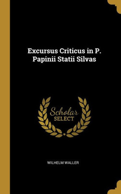 Excursus Criticus in P. Papinii Statii Silvas (Latin Edition)