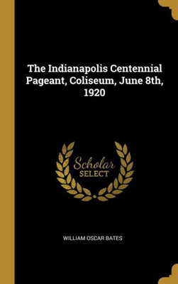 The Indianapolis Centennial Pageant, Coliseum, June 8th, 1920