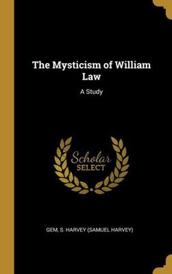 The Mysticism of William Law: A Study