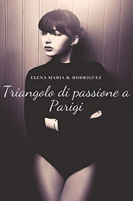 Triangolo di passione a Parigi (Italian Edition)