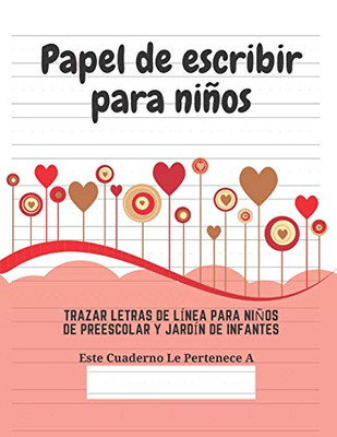 Papel de escribir para ninos: 100 Paginas de Practica de Escritura Para Ninos de 3 a 6 Anos (Spanish Edition)
