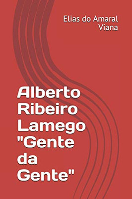 Alberto Ribeiro Lamego "Gente da Gente" (Portuguese Edition)