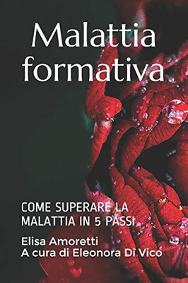 Malattia formativa: come superare la malattia in 5 passi (Italian Edition)
