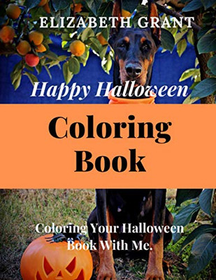 Happy Halloween Coloring Book: Coloring Your Halloween Book With Me.