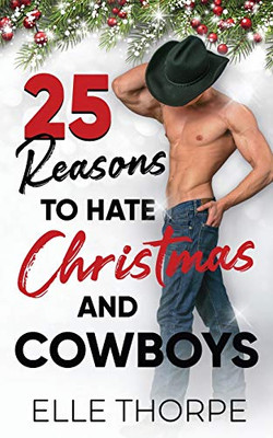 25 Reasons to Hate Christmas and Cowboys: A small town holiday romance