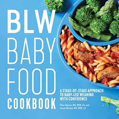 BLW Baby Food Cookbook: A Stage-by-Stage Approach to Baby-Led Weaning with Confidence