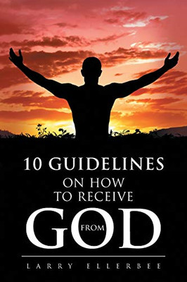 10 Guidelines on How to Receive from God