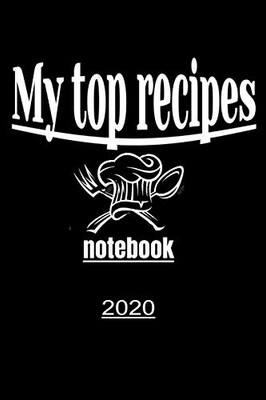 TOP RECIPES NOTEBOOK 2020: favorite recipes-top recipes-best recipes