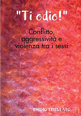 "Ti odio!"- Conflitto, aggressività e violenza tra i sessi (Italian Edition)