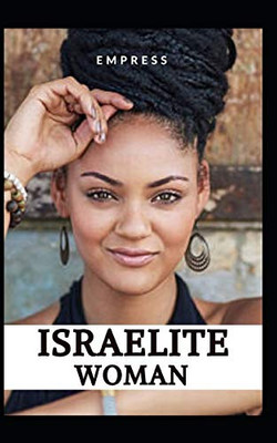 Israelite Woman: 10 Commandments of Spiritual Living, for Hebrew, Israelite, Women.