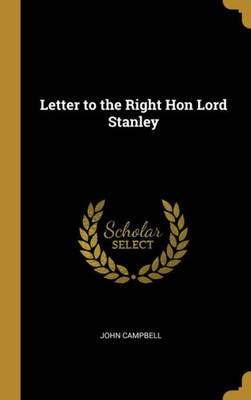 Letter to the Right Hon Lord Stanley