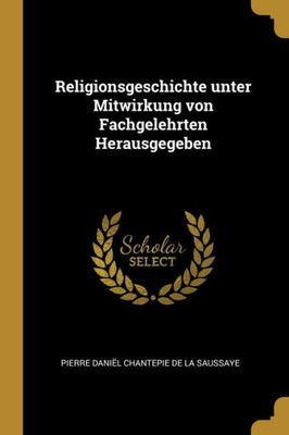 Religionsgeschichte unter Mitwirkung von Fachgelehrten Herausgegeben (German Edition)