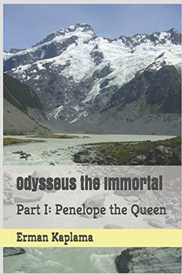Odysseus the Immortal: Part I: Penelope the Queen (Odysseus the Immortal Trilogy)