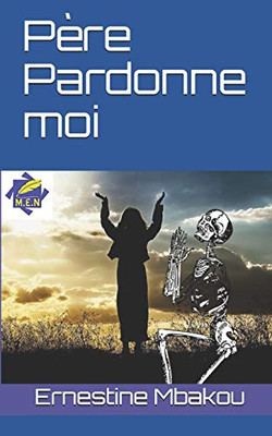 Pere Pardonne moi (French Edition)