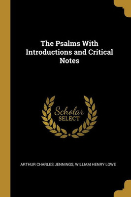 The Psalms With Introductions and Critical Notes