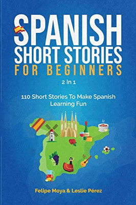 Spanish Short Stories For Beginners 2 In 1: 110 Short Stories To Make Spanish Learning Fun (Spanish Edition)