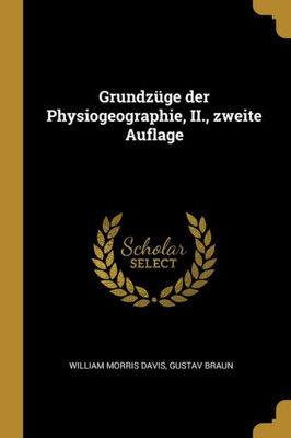 Grundzüge der Physiogeographie, II., zweite Auflage (German Edition)