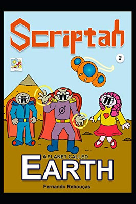 Scriptah: A PLANET CALLED EARTH 02