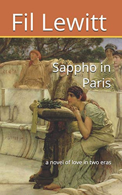 Sappho in Paris: a novel of love in two eras