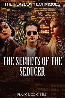 The Secrets of the Seducer: The Playboy Techniques