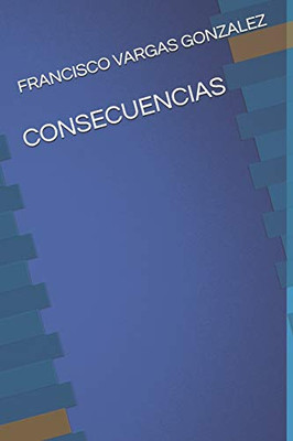 CONSECUENCIAS (Spanish Edition)