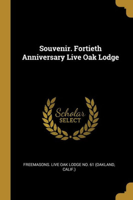Souvenir. Fortieth Anniversary Live Oak Lodge