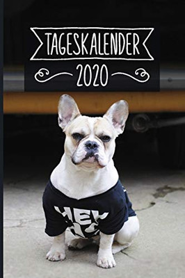 Tageskalender 2020: Terminkalender ca DIN A5 weiÃ über 370 Seiten I 1 Tag eine Seite I Jahreskalender I Französische Bulldogge I Hunde (German Edition)