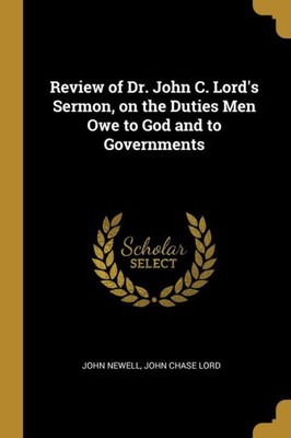 Review of Dr. John C. Lord's Sermon, on the Duties Men Owe to God and to Governments