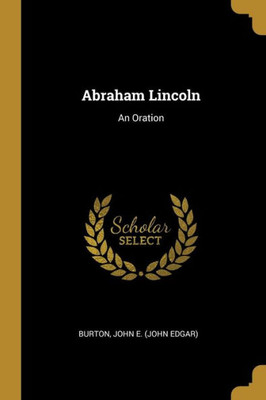 Abraham Lincoln: An Oration