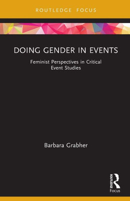 Doing Gender in Events (Routledge Critical Event Studies Research Series.)