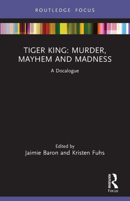 Tiger King: Murder, Mayhem and Madness (Docalogue)