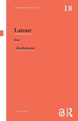 Latour for Architects: Thinkers for Architects