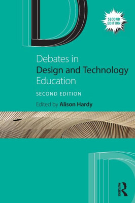 Debates in Design and Technology Education (Debates in Subject Teaching)