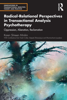 Radical-Relational Perspectives in Transactional Analysis Psychotherapy (Innovations in Transactional Analysis: Theory and Practice)