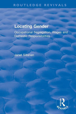 Locating Gender: Occupational Segregation, Wages and Domestic Responsibilities
