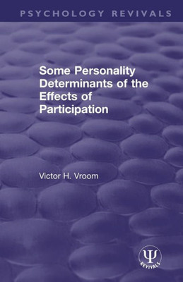 Some Personality Determinants of the Effects of Participation (Psychology Revivals)