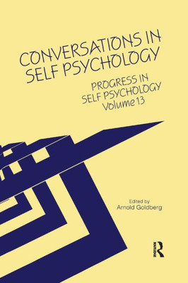 Progress in Self Psychology, V. 13: Conversations in Self Psychology (Progress in Self Psychology, 13)