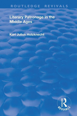Literary Patronage in The Middle Ages (Routledge Revivals)
