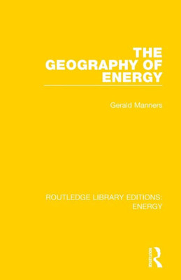 The Geography of Energy (Routledge Library Editions: Energy)