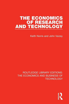 The Economics of Research and Technology (Routledge Library Editions: The Economics and Business of Technology)