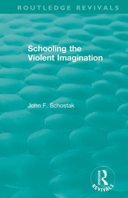 Schooling the Violent Imagination (Routledge Revivals)