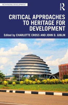 Critical Approaches to Heritage for Development (Rethinking Development)