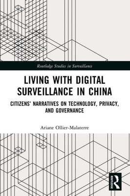 Living with Digital Surveillance in China (Routledge Studies in Surveillance)