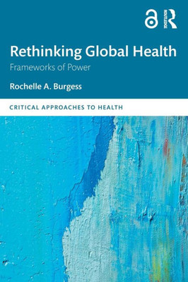 Rethinking Global Health (Critical Approaches to Health)