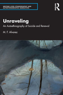 Unraveling (Writing Lives: Ethnographic Narratives)