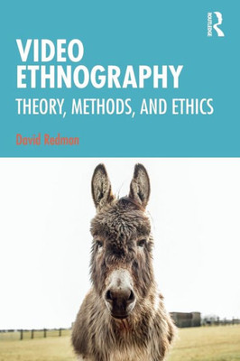 Video Ethnography: Theory, Methods, and Ethics