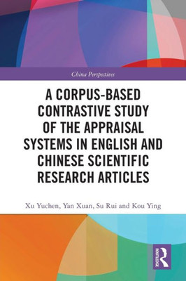 A Corpus-based Contrastive Study of the Appraisal Systems in English and Chinese Scientific Research Articles (China Perspectives)