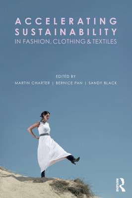 Accelerating Sustainability in Fashion, Clothing and Textiles